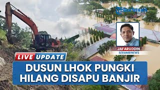 Penampakan Lhok Pungki Dusun Pedalaman Aceh Utara Hilang Disapu Banjir Bandang, Ini Kondisi Warganya