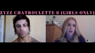 ZYZZ CHATROULETTE #8 (GIRLS ONLY)
