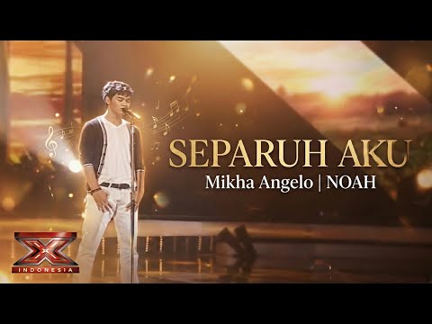 Mikha Angelo - Separuh Aku, NOAH (X Factor Indonesia)