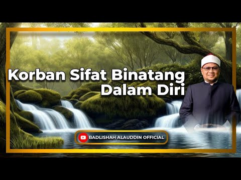 'Korban Sifat Binatang Dalam Diri' - Dato' Ustaz Badli Shah Alauddin
