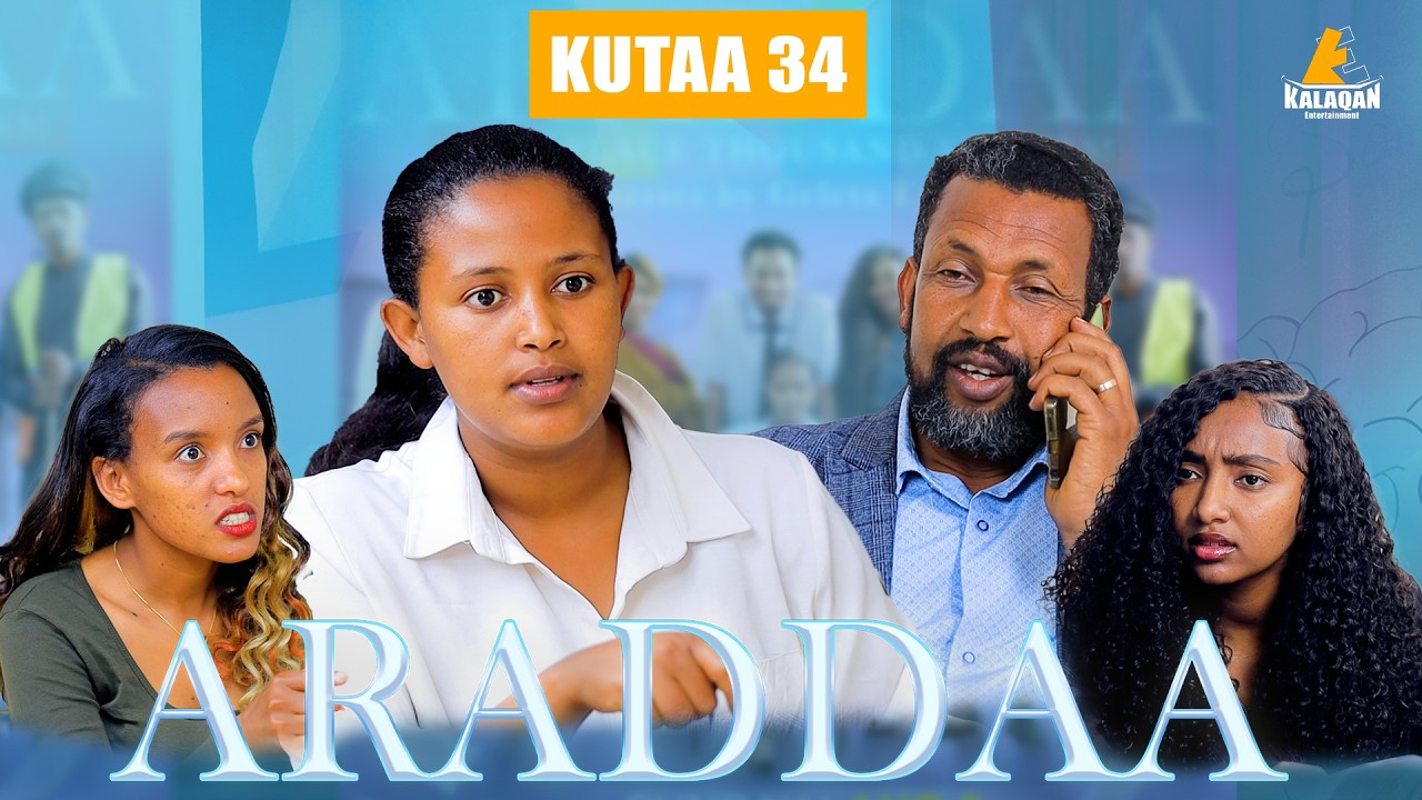 ARADDAA KUTAA 34FFAA II NEW AFAN OROMO SERIES DRAMEDY EP 34 @kalaqan1