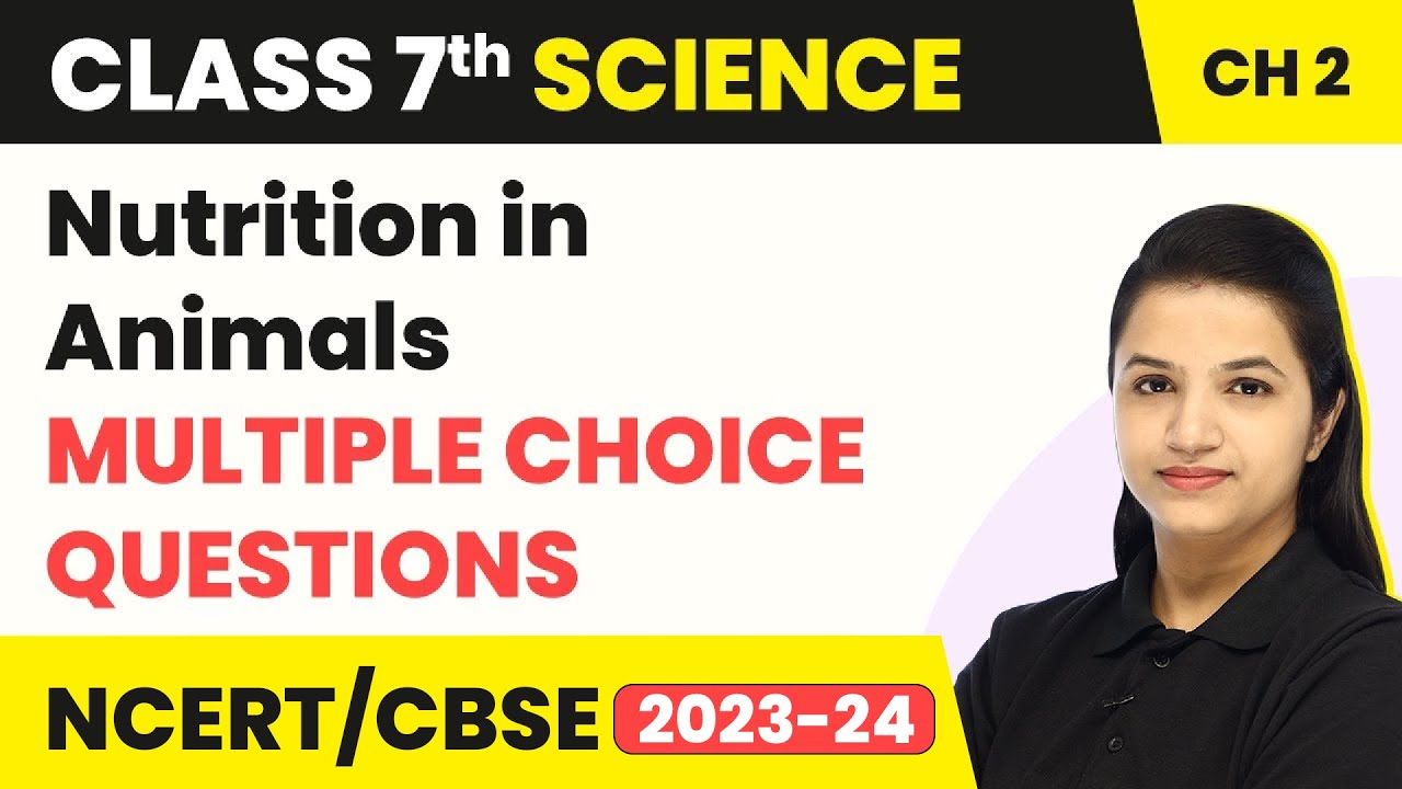 Class 7 science Chapter 2 | Nutrition in Animals - Multiple Choice Questions (MCQs)