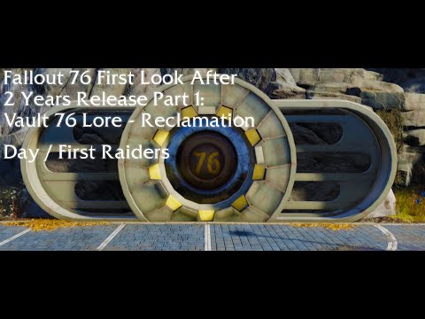 Fallout 76 First Look After 2 Years Release Part 1: Vault 76 Lore - Reclamation Day / First Raiders