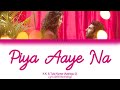 Piya Aaye Na Full Song With Lyrics In Hindi English And Romanised