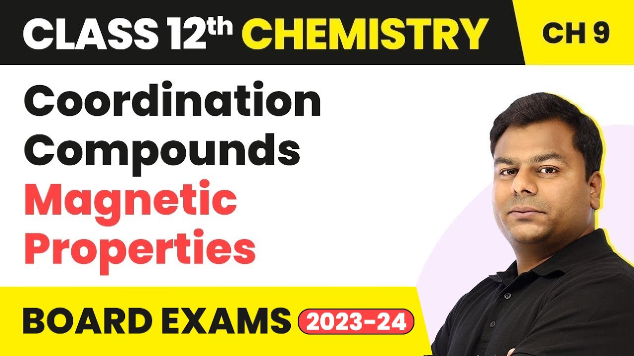 Magnetic Properties - Coordination Compounds | Class 12 Chemistry Chapter 9 | IIT/JEE/NEET