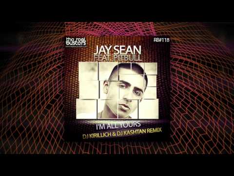 Jay Sean feat. Pitbull - I'm All Yours (DJ KIRILLICH & DJ KASHTAN Remix)