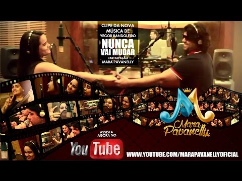 Yegor - Nunca Vai Mudar / Part. Especial Mara Pavanelly
