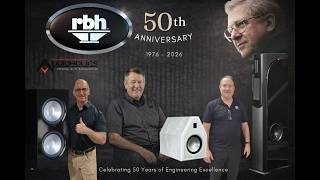 RBH Sound 50th Anniversary Celebration w New Product Announcements!