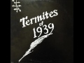 Termites Of 1939 The Great Pretender