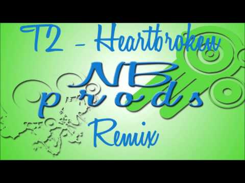T2 Heartbroken ( NBProds Remix)