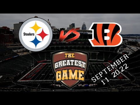 Pittsburgh Steelers vs Cincinnati Bengals (September 11, 2022) - The Greatest Game