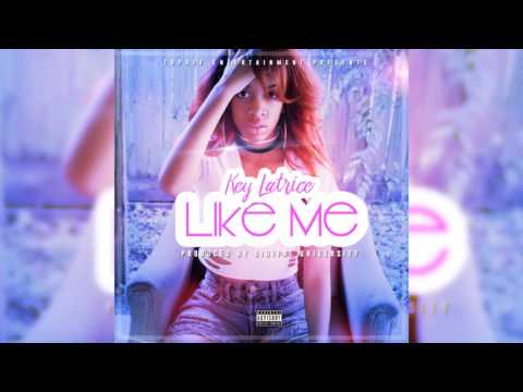 Key Latrice - Like Me (Audio) [Prod By: Digital University]