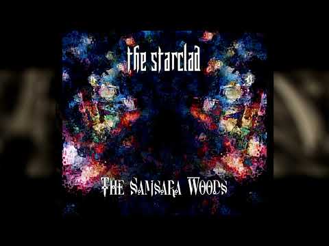 The Starclad - Samsara Woods [ambient]