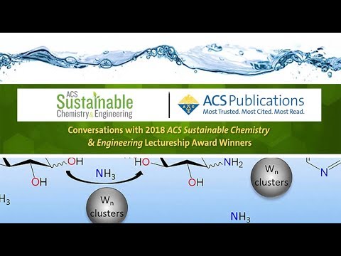 Conversations with 2018 ACS Sustainable Chemistry & Engineering Lectureship  Award Winners