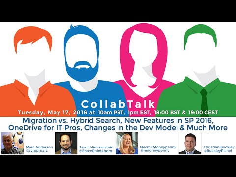 Migration/Hybrid Search, What's New in SP 2016, OneDrive for IT Pros, The Dev Model on CollabTalk