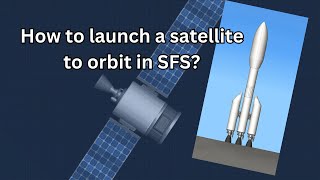 How to launch a satellite into orbit in SFS?
