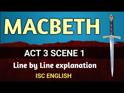 Macbeth : Act 3 Scene 1 | ISC | line by line explanation | English For All |  analysis | class 12