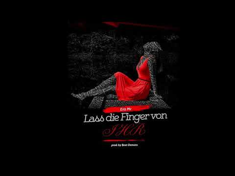 Eriz MC - Lass die Finger von ihr (prod. by Beat Demons)