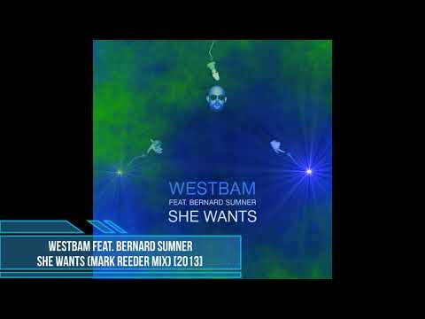 WestBam feat. Bernard Sumner ‎– She Wants (Mark Reeder Mix) [2013]