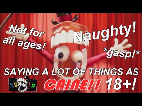 Saying a Lot of Things as Caine from Digital Circus! (UNCENSORED)
