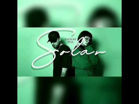 Aslıxan & Hiss-Solar