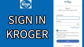 Sign in Kroger: How to Login to Your Existing Account on Kroger 2024