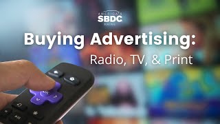 Buying Advertising: Radio, TV, and Print