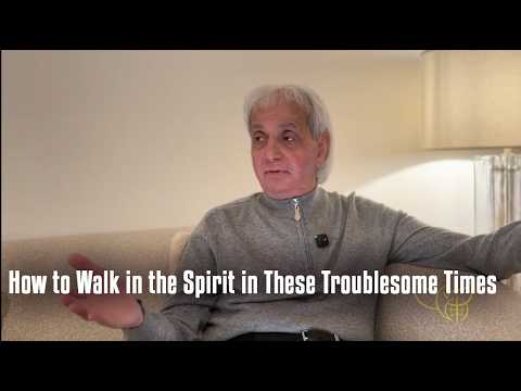 How to Walk in the Spirit in These Troublesome Times
