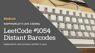 YouTube video 'LeetCode 1054. Distant Barcodes Explanation and Solution'