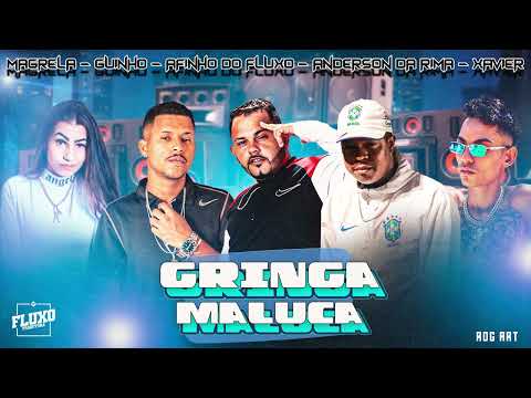 GUINHO RDF, AFINHO DO FLUXO, ANDERSON DA RIMA, XAVIER CDR, MAGRELA  -  GRINGA MALUKA /  QUER SURUBA