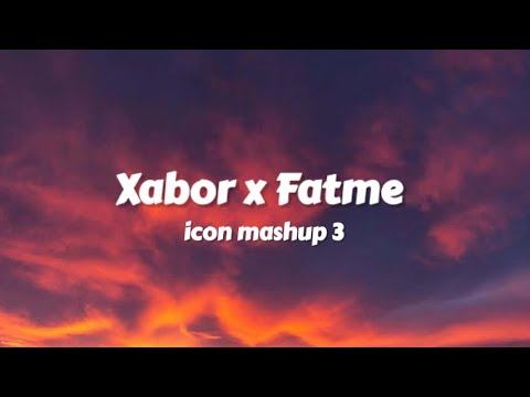 Xabor x Fatme - icon mashup 3 | lyrics video