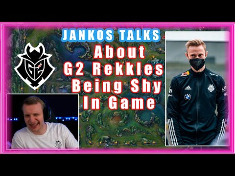 G2 Jankos About G2 Rekkles Being Shy In Game