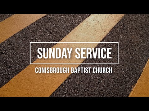 Conisbrough Baptist Church Sunday Service 30/01/2022