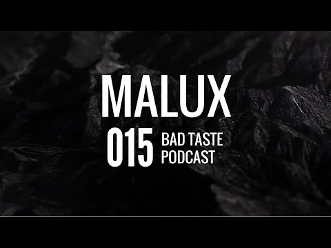 Malux - Bad Taste Podcast 015 [Ep. 015]
