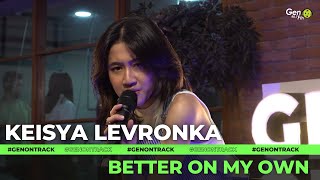 Download lagu KEISYA LEVRONKA - BETTER ON MY OWN [LIVE] | GENONTRACK mp3