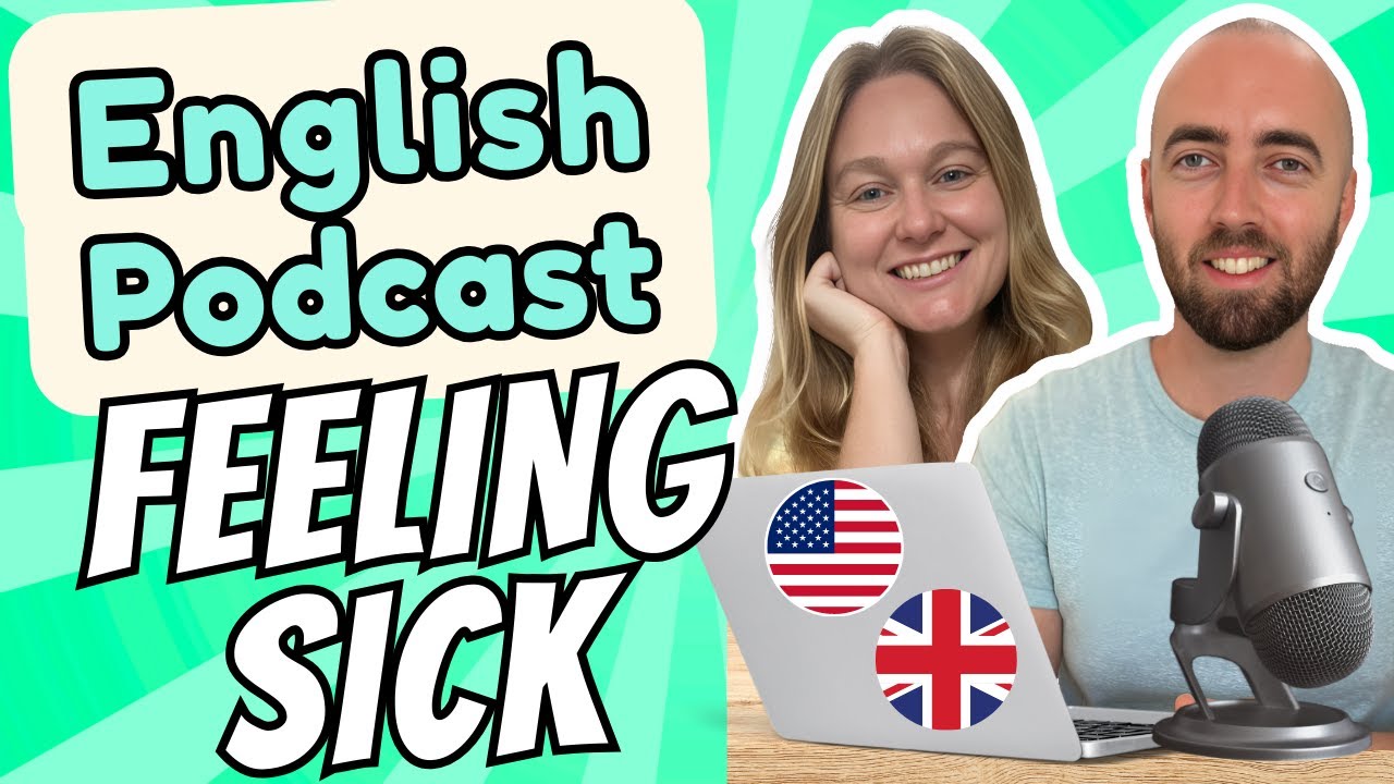 S1 E17: Feeling Sick / Unwell - Intermediate Advanced English Vocabulary Podcast UK & US English