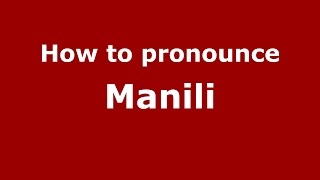 How to pronounce Manili