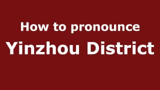 How to pronounce Yinzhou District