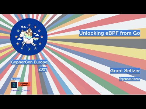 GopherCon Europe 2021: Grant Seltzer Richman - Unlocking eBPF from Go