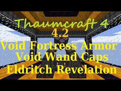 [1.7.10] A Guide to Thaumcraft 4.2 - Void Fortress Armor, Void Wand Caps and Eldritch Revelation