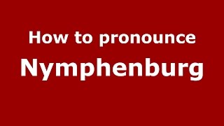 How to pronounce Nymphenburg