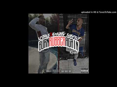 AzChike - Burn Rubber Again (feat. ALMIGHTYSUSPECT) [Remix]
