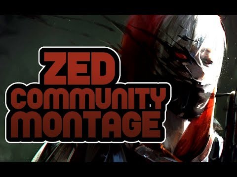ZED MONTAGE - ZED S8 MONTAGE - ZED MONTAGE 2018 - HIGH ELO MATCHES - LOL