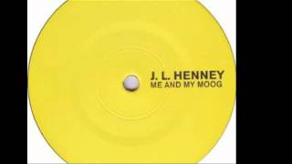 J. L. HENNEY - Me And My Moog (Cass & Tom Mangan Remix) 2005