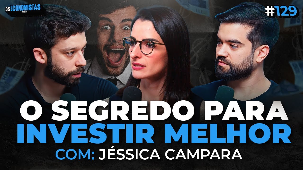 FINANÇAS COMPORTAMENTAIS: O SEGREDO PRA INVESTIR MELHOR? (Com Jéssica Campara) | Os Economistas 129