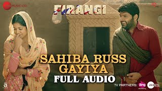 Sahiba Russ Gayiya - Full Audio | Firangi | Kapil Sharma & Ishita Dutta | Rahat Fateh Ali Khan