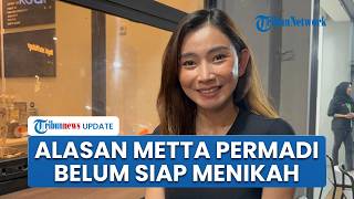Metta Permadi Belum Siap Menikah meski Sudah Punya Pacar: Enggak Takut, Lebih ke Hati-hati Saja