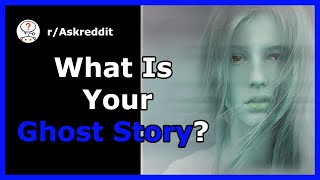 😲👻 What's Your Ghost Story👻😲  (r/AskReddit Post | Reddit stories)