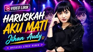 Download lagu Jihan Audy - Haruskah Aku Mati (Video Lyric) mp3