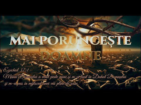 Mai Poruncește Doamne-(EZEKIEL NOU 2025)